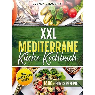 XXL Mediterrane Küche Kochbuch, Taschenbuch von Svenja Graubart, Bookmundo, 978-94-038-7221-6