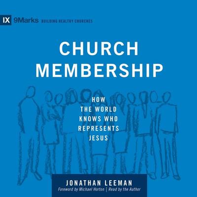 Church Membership - Jonathan Leeman, Audio, 9798874900564