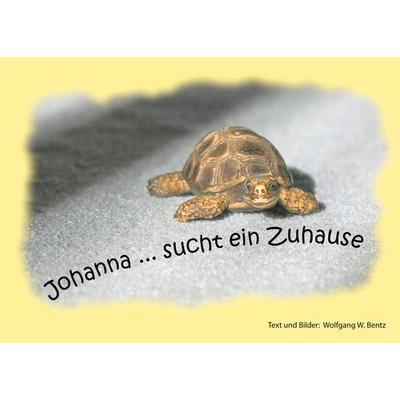 Johanna sucht ein Zuhause, Taschenbuch von Wolfgang W. Bentz, BoD – Books on Demand, 978-3-7526-7475-0