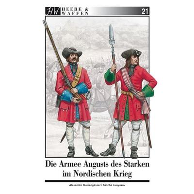 Die Armee Augusts des Starken im Nordischen Krieg, Taschenbuch von Alexander Querengässer, Zeughausverlag, 978-3-938447-75-8