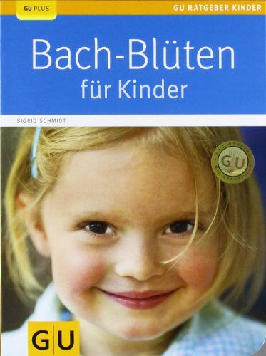 Sigrid Schmidt - Bach-Blüten für Kinder (GU Ratgeber Kinder) - Preis vom 02.10.2026 23:42:20 h