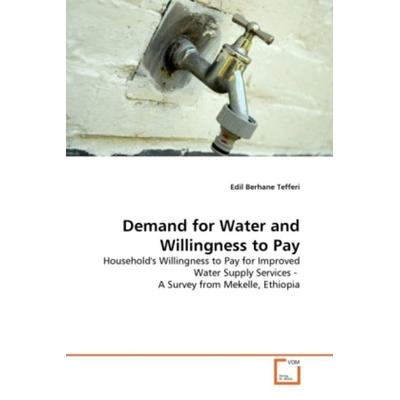 Tefferi, E: Demand for Water and Willingness to Pay, Taschenbuch von Edil Berhane Tefferi, VDM, 978-3-639-30602-6