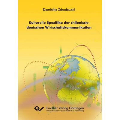 Kulturelle Spezifika der chilenisch-deutschen Wirtschaftskommunikation, Taschenbuch von Dominika Zdrodowski, Cuvillier Verlag, 978-3-86955-791-5