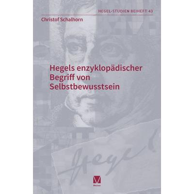 Hegels enzyklopädischer Begriff von Selbstbewusstsein, Taschenbuch von Christof Schalhorn, Meiner, F, 978-3-7873-4794-0