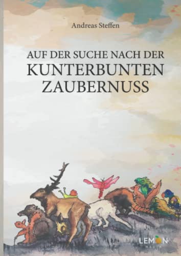 Andreas Steffen - Auf der Suche nach der kunterbunten Zaubernuss: Ein fabelhaftes Märchenbuch für kleine und große Menschen - Preis vom 04.10.2026 03:51:26 h