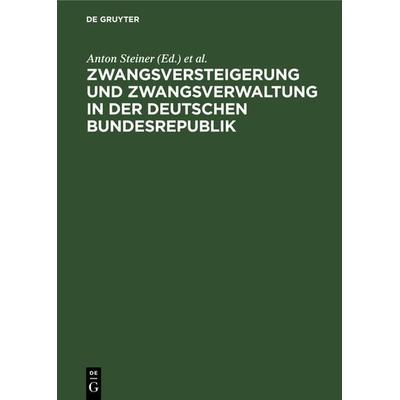 Zwangsversteigerung und Zwangsverwaltung in der Deutschen Bundesrepublik, Gebundene Ausgabe von , De Gruyter, 978-3-11-237971-4