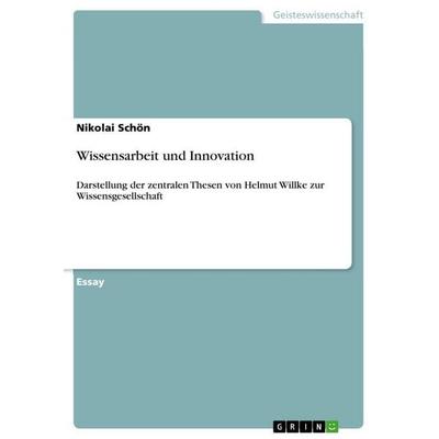 Wissensarbeit und Innovation, Taschenbuch von Nikolai Schön, GRIN, 978-3-640-79424-9