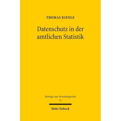 Datenschutz in der amtlichen Statistik, Taschenbuch von Thomas Kienle, Mohr Siebeck, 978-3-16-162678-4