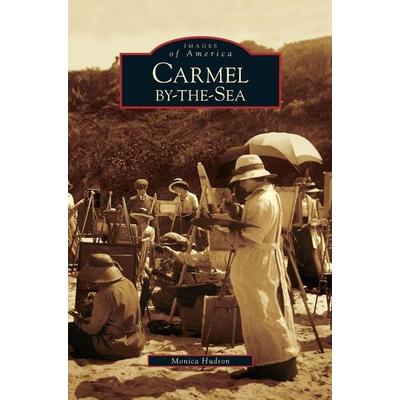 Carmel-By-The-Sea, Gebundene Ausgabe von Monica Hudson, Arcadia Publishing Library Editions, 978-1-5316-1726-4