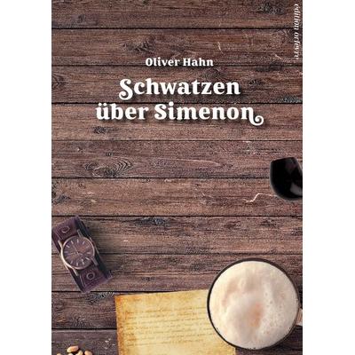 Schwatzen über Simenon, Gebundene Ausgabe von Oliver Hahn, Tredition, 978-3-347-64236-2