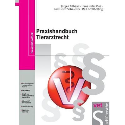Praxishandbuch Tierarztrecht, Gebundene Ausgabe von Jürgen Althaus,Hans-Peter Ries,Karl-Heinz Schnieder,Ralf Grossbölting, Schlütersche Verlag,