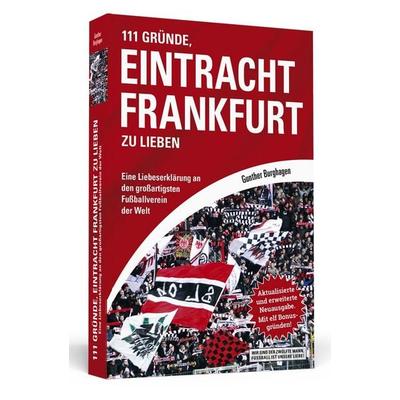 111 Gründe, Eintracht Frankfurt zu lieben, Taschenbuch von Gunther Burghagen, Schwarzkopf & Schwarzkopf Media, 978-3-942665-19-3