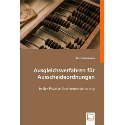 Nicolaisen, K: Ausgleichsverfahren für Ausscheideordnungen, Taschenbuch von Kerrin Nicolaisen, VDM, 978-3-639-00127-3