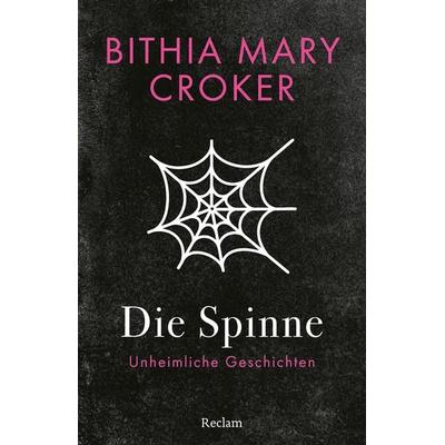 Die Spinne. Unheimliche Geschichten, Taschenbuch von Bithia Mary Croker, Reclam, Philipp, 978-3-15-014724-5