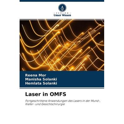 Laser in OMFS, Taschenbuch von Reena Mor,Manisha Solanki,Hemlata Solanki, Verlag Unser Wissen, 978-620-4-47523-3