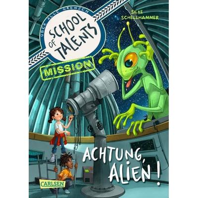 School of Talents Mission 1: Achtung, Alien!, Gebundene Ausgabe von Silke Schellhammer, Carlsen, 978-3-551-65517-2