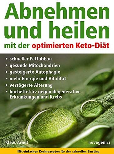 Klaus Arndt - Abnehmen und heilen mit der optimierten Keto-Diät: Schneller Fettabbau, gesunde Mitochondrien, gesteigerte Autophagie, mehr Energie und Vitalität, ... gegen degenerative Erkrankungen und Krebs. - Preis vom 17.10.2026 19:25:27 h