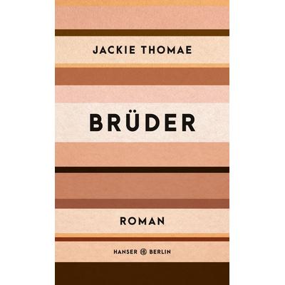 Brüder, Gebundene Ausgabe von Jackie Thomae, Hanser Berlin in Carl Hanser Verlag GmbH & Co. KG