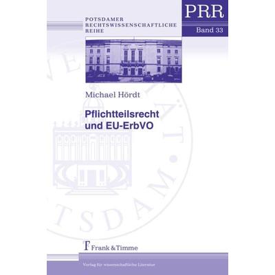 Pflichtteilsrecht und EU-ErbVO, Taschenbuch von Michael Hördt, Frank & Timme, 978-3-7329-0508-9