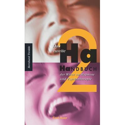Das zweite Ha-Handbuch der Witze zu Hypnose und Psychotherapie, Taschenbuch von Bernhard Trenkle, Carl-Auer Verlag GmbH, 978-3-8497-0536-7