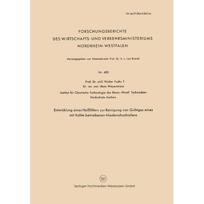 Entwicklung Eines Heißfilters zur Reinigung von Gichtgas eines mit Kohle betriebenen Niederschachtofens, Taschenbuch von Walter Maximilian Fuchs, VS