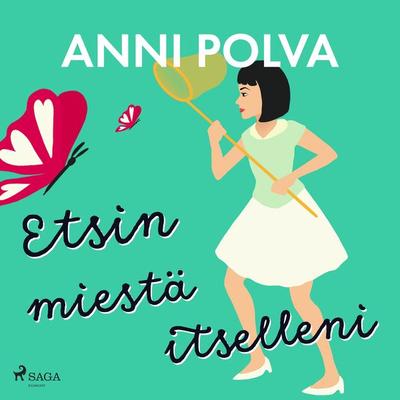 Etsin miestä itselleni - Anni Polva, Audio, 9788728386255