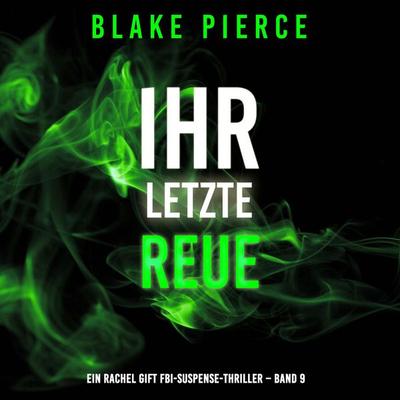 Ihre letzte Reue (Ein Rachel Gift FBI-Suspense-Thriller – Band 9) - Blake Pierce, Audio, 9798341597242