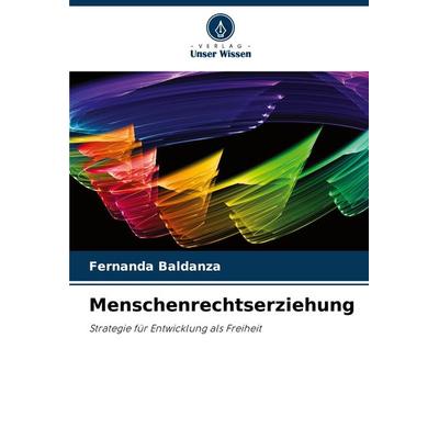 Menschenrechtserziehung, Taschenbuch von Fernanda Baldanza, Verlag Unser Wissen, 978-620-8-15695-4