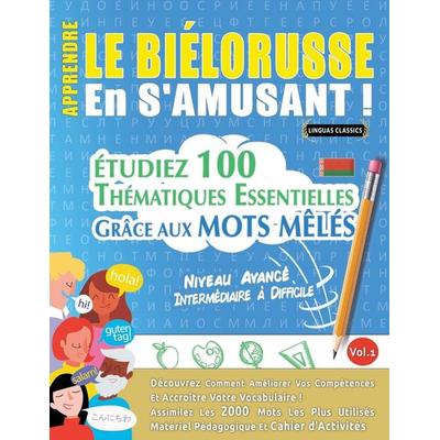 APPRENDRE LE BIÉLORUSSE EN S'AMUSANT - NIVEAU AVANCÉ, Taschenbuch von Linguas Classics, Linguas Classics