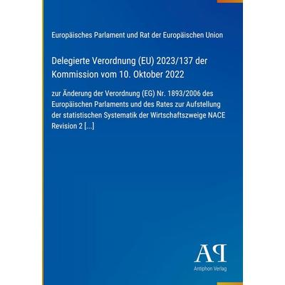 Delegierte Verordnung (EU) 2023/137 der Kommission vom 10. Oktober 2022, Gebundene Ausgabe von Europäisches Parlament und Rat der Europäischen Union,