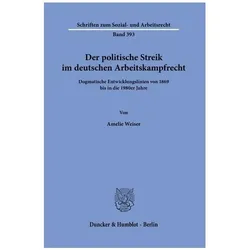 Der politische Streik im deutschen Arbeitskampfrecht, Fachbücher von Amelie Weiser