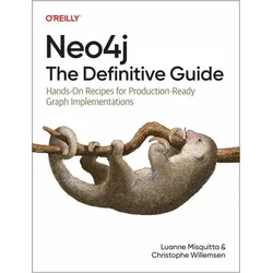 Neo4j: The Definitive Guide, Fachbücher von Luanne Misquitta, Christophe Willemsen