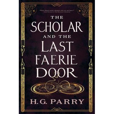 The Scholar and the Last Faerie Door, Taschenbuch von H. G. Parry, Little, Brown and Company, 978-0-356-52032-2