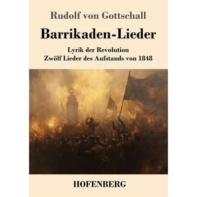 Barrikaden-Lieder, Taschenbuch von Rudolf Gottschall, Henricus - Edition Deutsche Klassik GmbH, Berlin, 978-3-7437-4949-8