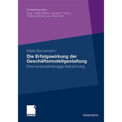 Die Erfolgswirkung der Geschäftsmodellgestaltung, Taschenbuch von Malte Bornemann, Betriebswirtschaftlicher Verlag Gabler, 978-3-8349-2240-3