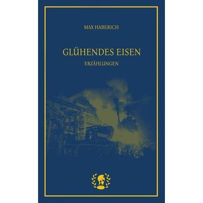 Glühendes Eisen, Taschenbuch von Max Haberich, Brot & Spiele Verlag, 978-3-903406-48-3