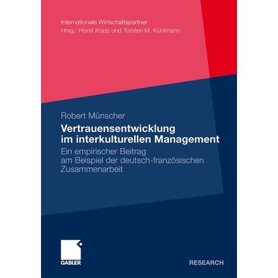 Vertrauensentwicklung im interkulturellen Management, Taschenbuch von Robert Münscher, Betriebswirtschaftlicher Verlag Gabler, 978-3-8349-2710-1