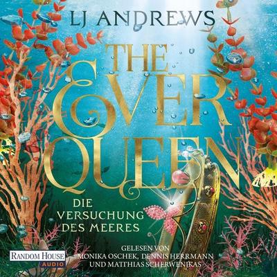 The Ever Queen - Die Versuchung des Meeres - LJ Andrews, Audio, 9783759900791