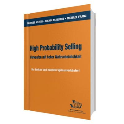 High Probability Selling - Verkaufen mit hoher Wahrscheinlichkeit, Taschenbuch von Jacques Werth,Nicholas E. Ruben,Michael Franz, Businessvillage,