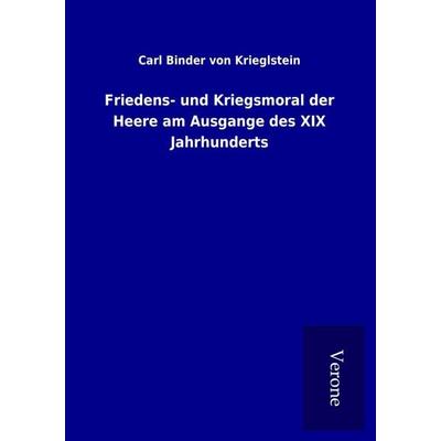 Friedens- und Kriegsmoral der Heere am Ausgange des XIX Jahrhunderts, Taschenbuch von Carl Binder Krieglstein, BoD - Books on Demand