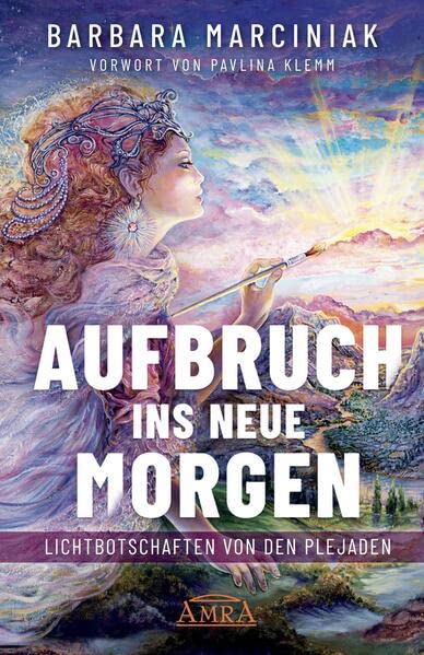 Barbara Marciniak - AUFBRUCH INS NEUE MORGEN: Lichtbotschaften von den Plejaden - Preis vom 19.10.2026 19:33:35 h