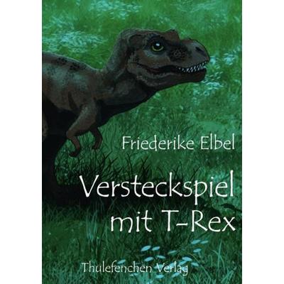 Versteckspiel mit T-Rex, Taschenbuch von Friederike Elbel, Epubli, 978-3-7502-9741-8