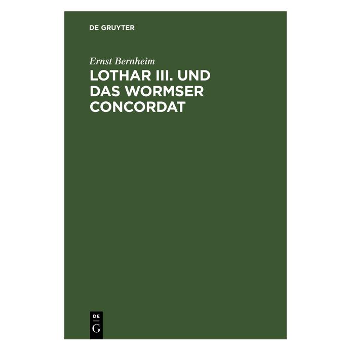 De Gruyter Bernheim:Lothar III. und das Wormser Co (Deutsch, Hardcover, Ernst Bernheim) (67769058)