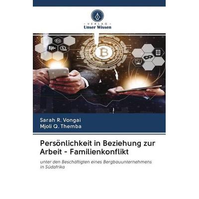 Persönlichkeit in Beziehung zur Arbeit - Familienkonflikt, Taschenbuch von Sarah R. Vongai,Mjoli Q. Themba, Sciencia Scripts, 978-620-2-57430-3