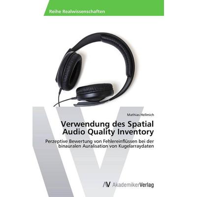 Verwendung des Spatial Audio Quality Inventory, Taschenbuch von Mathias Hellmich, AV Akademikerverlag, 978-3-639-67836-9