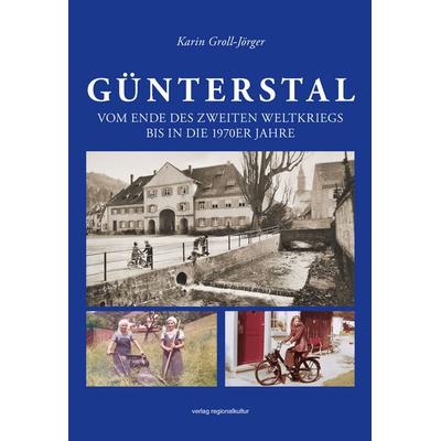 Günterstal, Gebundene Ausgabe von Karin Groll-Jörger, Verlag regionalkultur, 978-3-95505-584-4