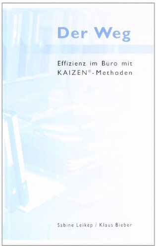 Sabine Leikep - Der Weg - Effizienz im Büro mit Kaizen-Methoden - Preis vom 09.10.2026 07:28:09 h