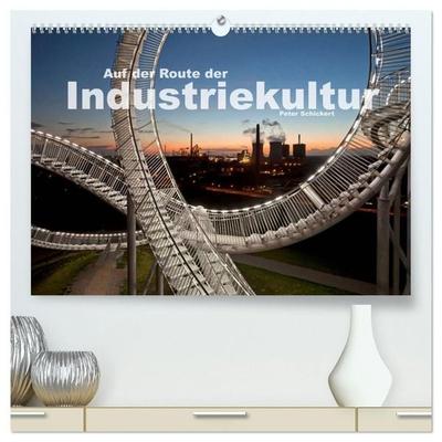 Auf der Route der Industriekultur (hochwertiger Premium Wandkalender 2027 DIN A2 quer), Kunstdruck in Hochglanz