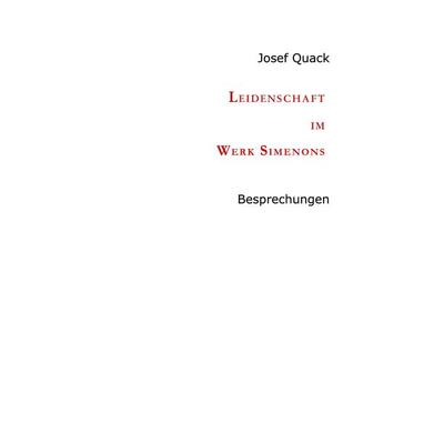 Leidenschaft im Werk Simenons, Gebundene Ausgabe von Josef Quack, Tredition, 978-3-347-95468-7
