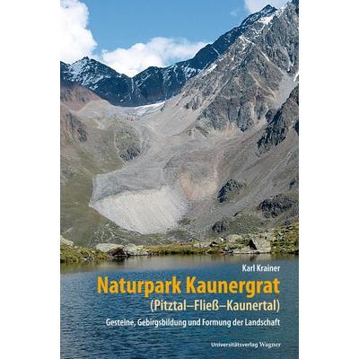 Naturpark Kaunergrat (Pitztal-Fließ-Kaunertal), Taschenbuch von Karl Krainer, Universitätsverlag Wagner, 978-3-7030-0952-5